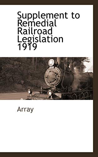 Supplement to Remedial Railroad Legislation 1919