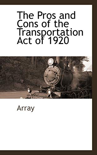 The Pros and Cons of the Transportation Act of 1920