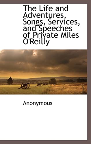 The Life and Adventures, Songs, Services, and Speeches of Private Miles O'Reilly
