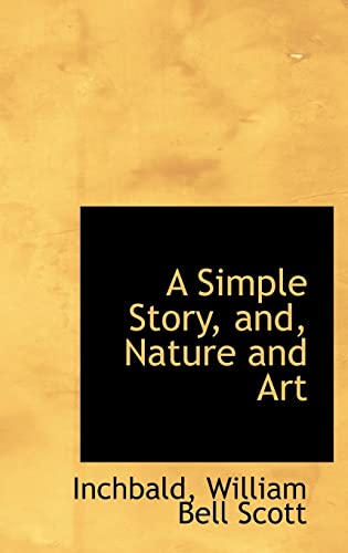 A Simple Story, and, Nature and Art