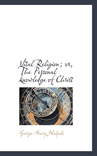 Vital Religion; Or, the Personal Knowledge of Christ