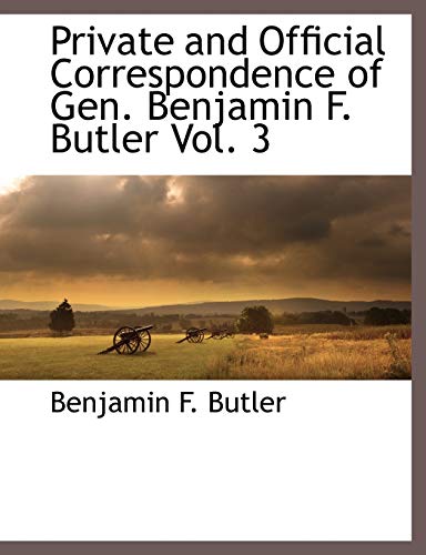 Private and Official Correspondence of Gen. Benjamin F. Butler Vol. 3 cover