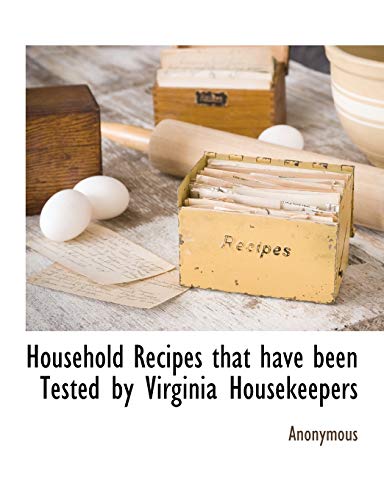 Household Recipes That Have Been Tested by Virginia Housekeepers cover