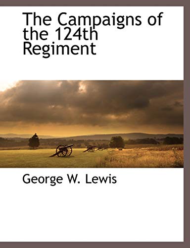The Campaigns of the 124th Regiment