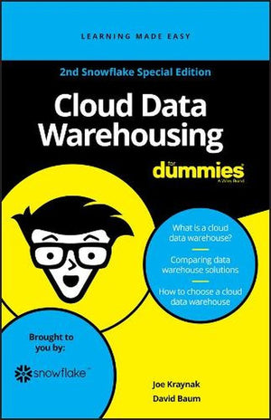 Cloud Data Warehousing for Dummies, 2nd Snowflake Special Edition (Custom)