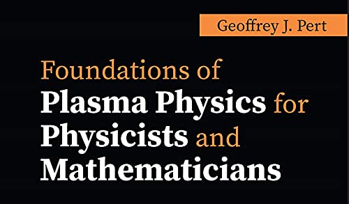 Foundations of Plasma Physics for Physicists and Mathematicians
