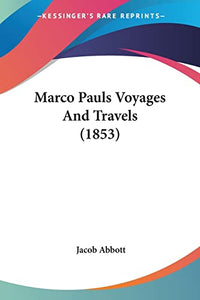 Marco Pauls Voyages And Travels (1853) 