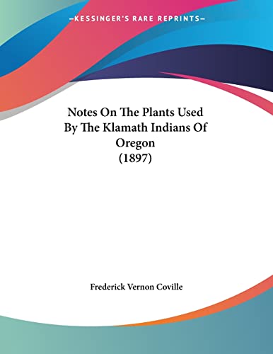 Notes On The Plants Used By The Klamath Indians Of Oregon (1897) cover