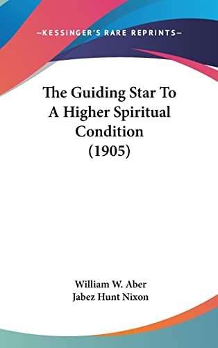 The Guiding Star To A Higher Spiritual Condition (1905) cover