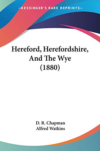 Hereford, Herefordshire, And The Wye (1880) cover