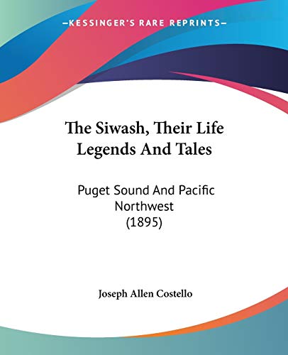The Siwash, Their Life Legends And Tales cover