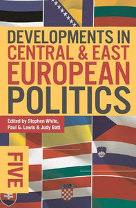 Developments in Central and East European Politics 5 