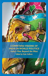 Competing Visions of India in World Politics 