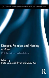 Disease, Religion and Healing in Asia 