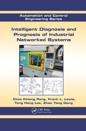 Intelligent Diagnosis and Prognosis of Industrial Networked Systems