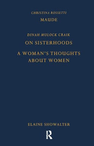Maude by Christina Rossetti, On Sisterhoods and A Woman's Thoughts About Women By Dinah Mulock Craik 