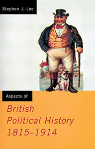 Aspects of British Political History 1815-1914 