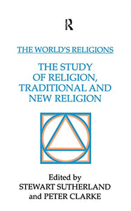The World's Religions: The Study of Religion, Traditional and New Religion 