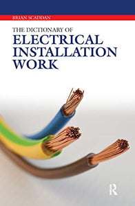 The Dictionary of Electrical Installation Work 