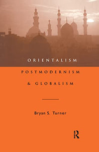 Orientalism, Postmodernism and Globalism 