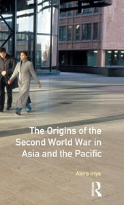 The Origins of the Second World War in Asia and the Pacific 