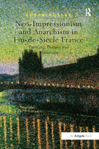 Neo-Impressionism and Anarchism in Fin-de-Siecle France