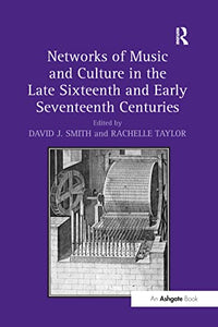 Networks of Music and Culture in the Late Sixteenth and Early Seventeenth Centuries 