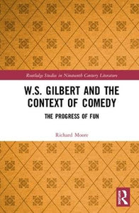 W.S. Gilbert and the Context of Comedy 