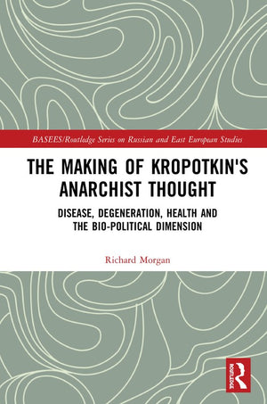 The Making of Kropotkin's Anarchist Thought