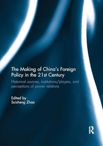 The Making of China's Foreign Policy in the 21st century 