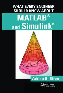 What Every Engineer Should Know about MATLAB and Simulink 