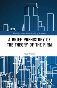 A Brief Prehistory of the Theory of the Firm 