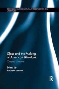 Class and the Making of American Literature 
