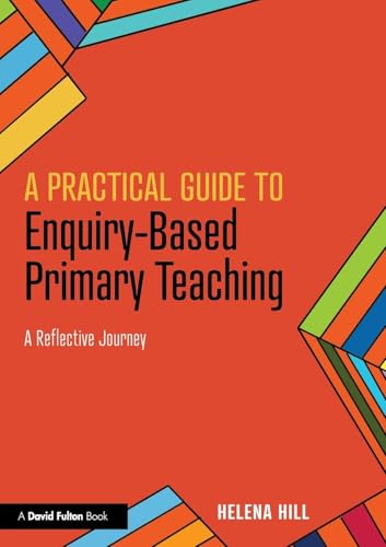A Practical Guide to Enquiry-Based Primary Teaching
