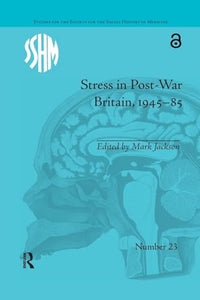 Stress in Post-War Britain, 1945-85 
