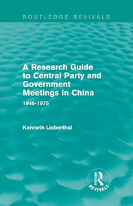 A Research Guide to Central Party and Government Meetings in China 
