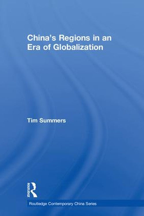 China’s Regions in an Era of Globalization By Tim Summers