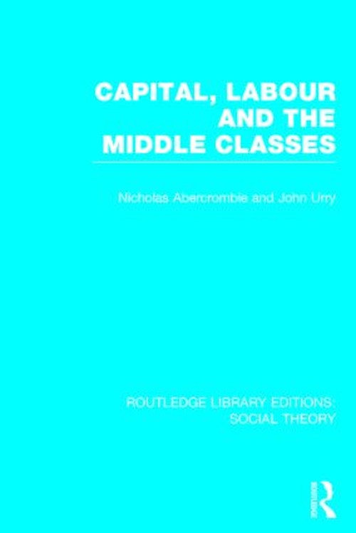 Capital, Labour and the Middle Classes