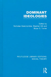 Dominant Ideologies (RLE Social Theory) 