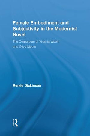 Female Embodiment and Subjectivity in the Modernist Novel