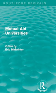 Mutual Aid Universities (Routledge Revivals) 