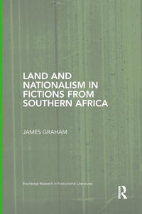 Land and Nationalism in Fictions from Southern Africa 