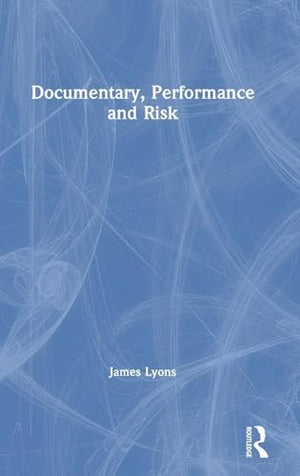 Documentary, Performance and Risk
