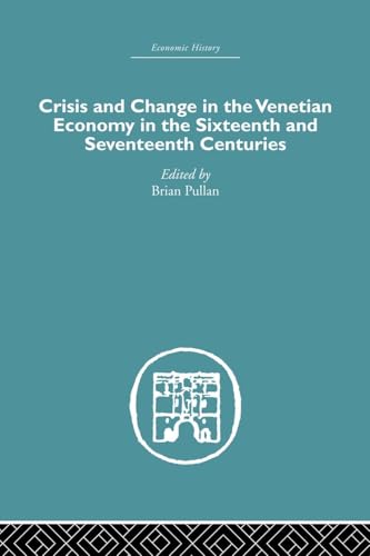 Crisis and Change in the Venetian Economy in the Sixteenth and Seventeenth Centuries