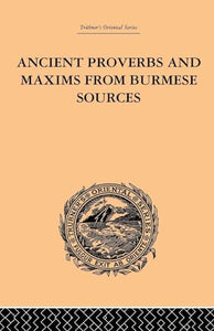 Ancient Proverbs and Maxims from Burmese Sources 