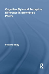 Cognitive Style and Perceptual Difference in Browning's Poetry 
