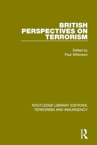 British Perspectives on Terrorism (RLE: Terrorism & Insurgency) 