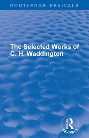 The Selected Works of C. H. Waddington (7 vols)