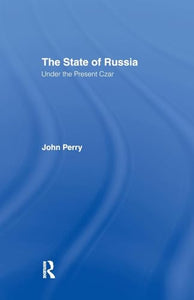 The State of Russia Under the Present Czar 