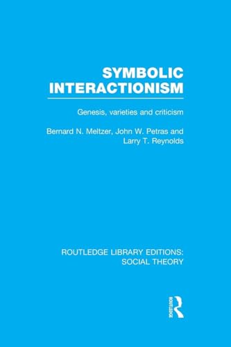 Symbolic Interactionism (RLE Social Theory)